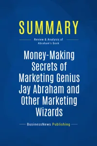 Summary: Money-Making Secrets of Marketing Genius Jay Abraham and Other Marketing Wizards_cover