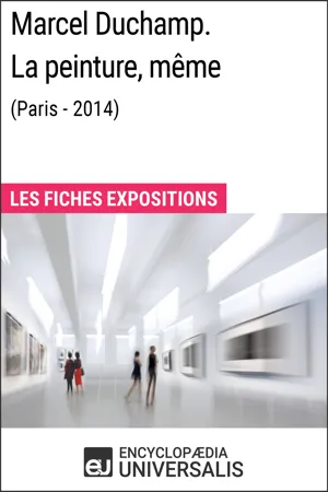 Marcel Duchamp. La peinture, même (Paris - 2014)