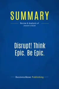 Summary: Disrupt! Think Epic. Be Epic._cover