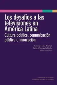 Los desafíos a las televisiones en América Latina : cultura política, comunicación pública e innovación_cover