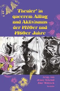 Theater* in queerem Alltag und Aktivismus der 1970er und 1980er Jahre_cover