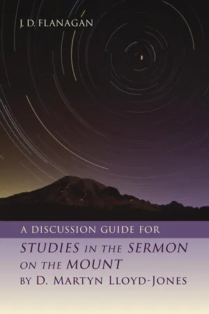 A Discussion Guide for STUDIES IN THE SERMON ON THE MOUNT by D. Martyn Lloyd-Jones