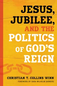Jesus, Jubilee, and the Politics of God's Reign_cover