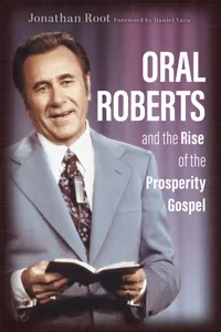Oral Roberts and the Rise of the Prosperity Gospel_cover