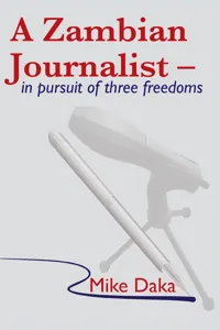 A Zambian Journalist: In Pursuit of Three Freedoms_cover