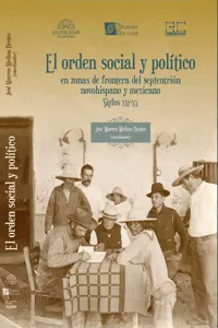 El orden social y político en zonas de frontera del septentrión novohispano y mexicano, siglos XVI-XX_cover