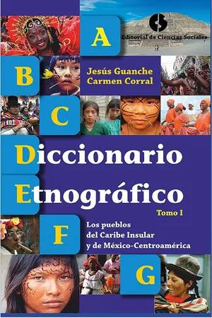 Diccionario etnográfico. Tomo I. Los pueblos del Caribe insular y de México - Centroamérica