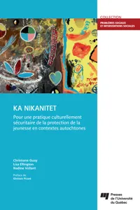 KA NIKANITET : pour une pratique culturellement sécuritaire de la protection de la jeunesse en contextes autochtones_cover