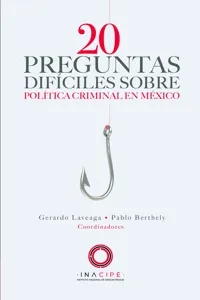 20 preguntas difíciles sobre política criminal en México_cover