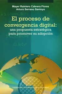 El proceso de convergencia digital: una propuesta estrategica para promover su adopcion_cover