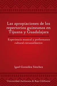 Las apropiaciones de los repertorios guineanos en Tijuana y Guadalajara_cover