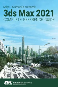 Kelly L. Murdock's Autodesk 3ds Max 2021 Complete Reference Guide_cover