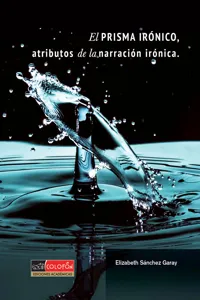 El prísma irónico, atributos de la narración irónica._cover