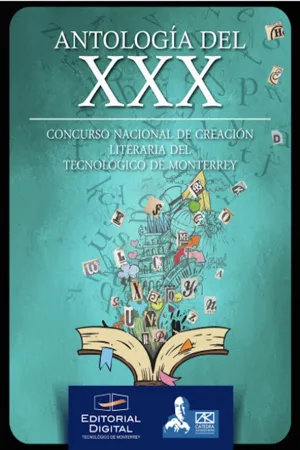 Antología del XXX Concurso nacional de creación literaria del Tecnológico de Monterrey