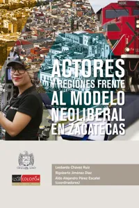 Actores y regiones frente al modelo neoliberal en Zacatecas_cover