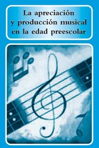 La apreciación y producción musical en la edad preescolar_cover