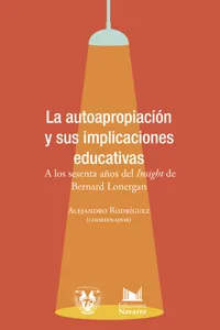 La autoapropiación y sus implicaciones educativas. A los sesenta años del 'Insight' de Bernard Lonergan_cover