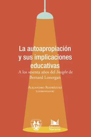 La autoapropiación y sus implicaciones educativas. A los sesenta años del 'Insight' de Bernard Lonergan