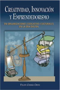 Creatividad, innovación y emprendedorismo en organizaciones educativo-culturales en la Era Digital_cover