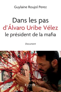 Dans les pas d'Álvaro Uribe Vélez le président de la mafia_cover