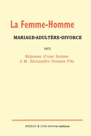 La femme-homme : mariage-adultère-divorce, 1872