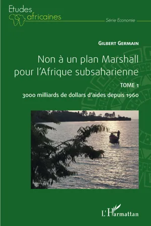 Non à un plan Marshall pour l'Afrique subsaharienne Tome 1