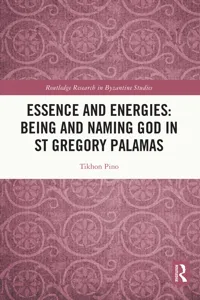 Essence and Energies: Being and Naming God in St Gregory Palamas_cover