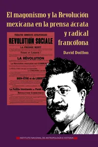 El magonismo y la Revolución mexicana en la prensa ácrata y radical francófona_cover