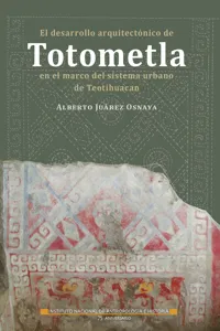 El desarrollo arquitectónico de Totometla en el marco del sistema urbano de Teotihuacan_cover