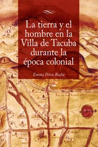 La tierra y el hombre en la Villa de Tacuba durante la época colonial_cover