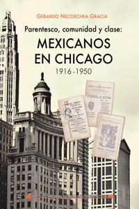 Parentesco, comunidad y clase: mexicanos en Chicago, 1916-1950._cover