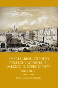 Empresarios, crédito y especulación en el México independiente_cover