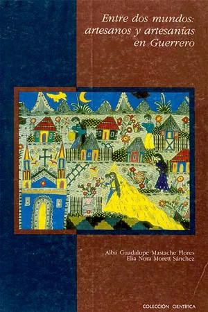 Entre dos mundos: artesanos y artesanías en Guerrero