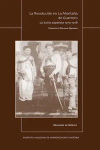 La Revolución en la Montaña de Guerrero. La lucha zapatista 1910-1918_cover