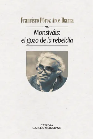 Monsiváis: el gozo de la rebeldía