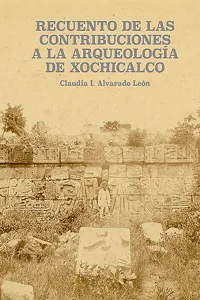 Recuento de las contribuciones a la arqueología de Xochicalco_cover