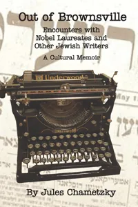 Out of Brownsville: Encounters with Nobel Laureates and Other Jewish Writers_cover