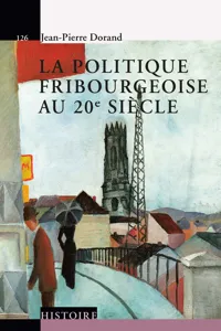 La politique fribourgeoise au 20e siècle_cover