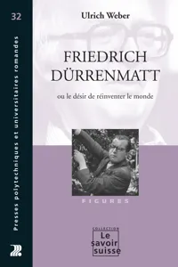 Friedrich Dürrenmatt ou le désir de réinventer le monde_cover