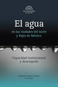 El agua en las ciudades del norte y Bajío de México : capacidad institucional y desempeño_cover