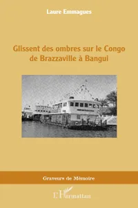 Glissent des ombres sur le Congo de Brazzaville à Bangui_cover