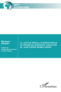 La justice pénale internationale au prisme du parcours judiciaire de Jean-Pierre Bemba Gombo_cover