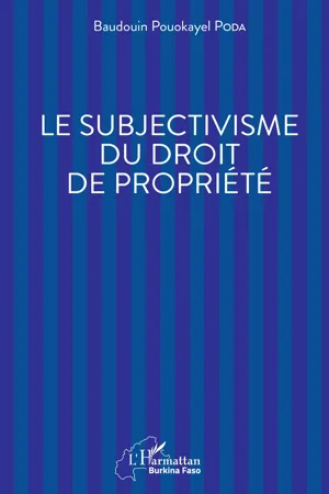 Le subjectivisme du droit de propriété