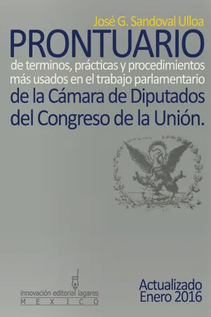 Prontuario de términos, prácticas y procedimientos más usados en el trabajo parlamentario de la Cámara de Diputados del Congreso de la Unión