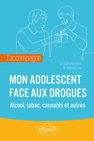 J'accompagne mon adolescent face aux drogues