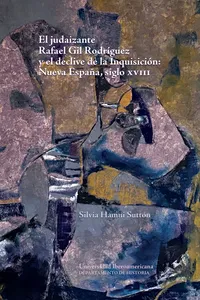 El judaizante Rafael Gil Rodríguez y el declive de la Inquisición_cover