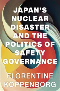 Japan's Nuclear Disaster and the Politics of Safety Governance_cover