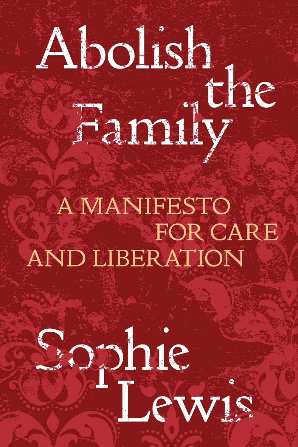 PDF] Abolish the Family by Sophie Lewis | 9781839767197, 9781839767203