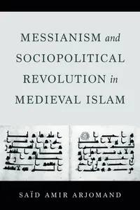 Messianism and Sociopolitical Revolution in Medieval Islam_cover