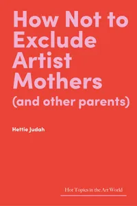 How Not to Exclude Artist Mothers_cover